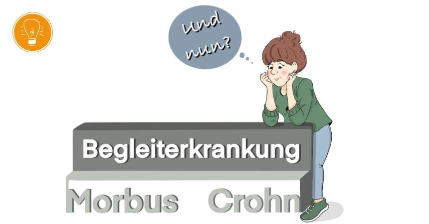 Begleiterkrankungen bei Morbus Crohn – Teil 1: Wie kommt es dazu?