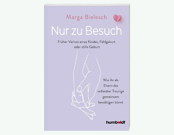 Buchvorstellung: Nur zu Besuch – Früher Verlust eines Kindes, Fehlgeburt oder stille Geburt