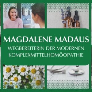 Wegbereiterinnen der Naturheilkunde – Teil 4: Magdalene Madaus