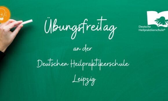 Übungsfreitag in Leipzig – Übung macht den Heilpraktiker