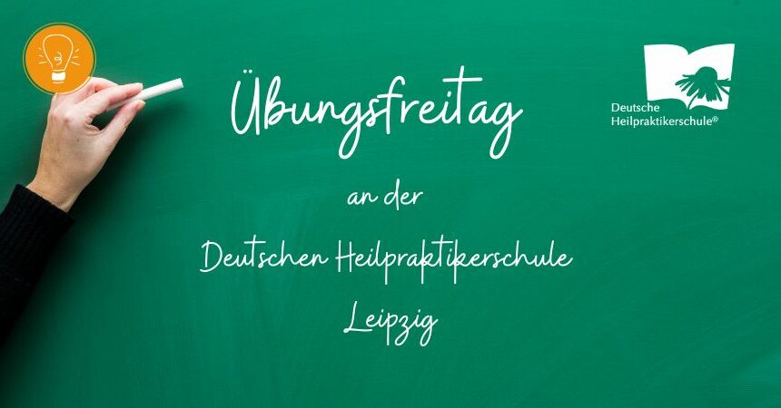 Übungsfreitag in Leipzig – Übung macht den Heilpraktiker